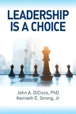 Kenneth E Strong, John Dicicco - Leadership is a Choice, Häftad. Tillgänglighet: Lägg i varukorg