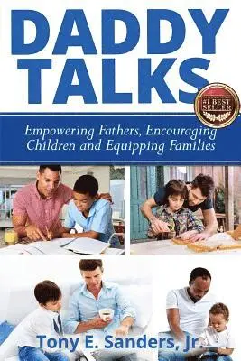 Tony E. Sanders Jr - Daddy Talks: Empowering Fathers, Encouraging Children and Equipping Families, Häftad. Tillgänglighet: Lägg i varukorg