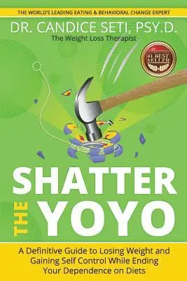 Candice Seti - Shatter the Yoyo: A Definitive Guide to Losing Weight and Gaining Self Control While Ending Your Dependence on Diets, Häftad. Tillgänglighet: Lägg i varukorg