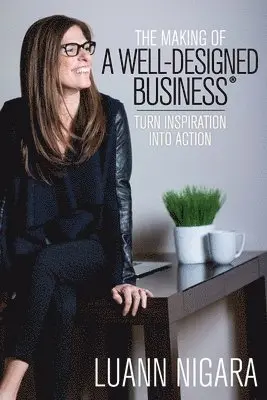 Luann Nigara - The Making of A Well - Designed Business: Turn Inspiration into Action, Häftad. Tillgänglighet: Lägg i varukorg