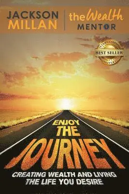 Jackson Millan - Enjoy The Journey: Creating Wealth and Living the Life You Desire, Häftad. Tillgänglighet: Lägg i varukorg