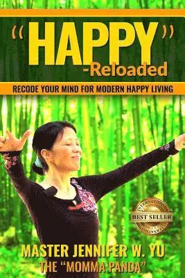 Jennifer W. Yu - "Happy" - Reloaded: Recode Your Mind For Modern Happy Living, Häftad. Tillgänglighet: Lägg i varukorg