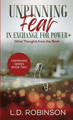 L D Robinson - Unpinning Fear in Exchange for Power+, Häftad