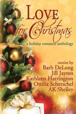 Barb DeLong, Kathleen Harrington - Love for Christmas: A Holiday Romance Anthology, Häftad. Tillgänglighet: Lägg i varukorg