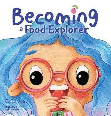 Dani Lebovitz, Mary Navarro - Becoming A Food Explorer, Inbunden. Tillgänglighet: Lägg i varukorg