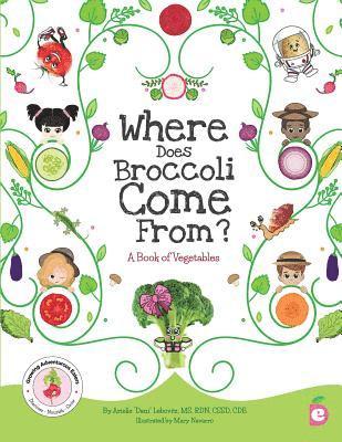 Dani Lebovitz, Brette Fishman - Where Does Broccoli Come From? A Book of Vegetables, Häftad. Tillgänglighet: Lägg i varukorg