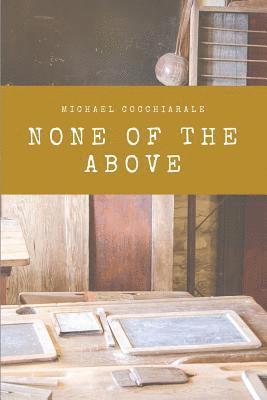 Michael Cocchiarale - None of the Above, Häftad