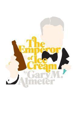 Gary M Almeter - Emperor of Ice-Cream, Häftad