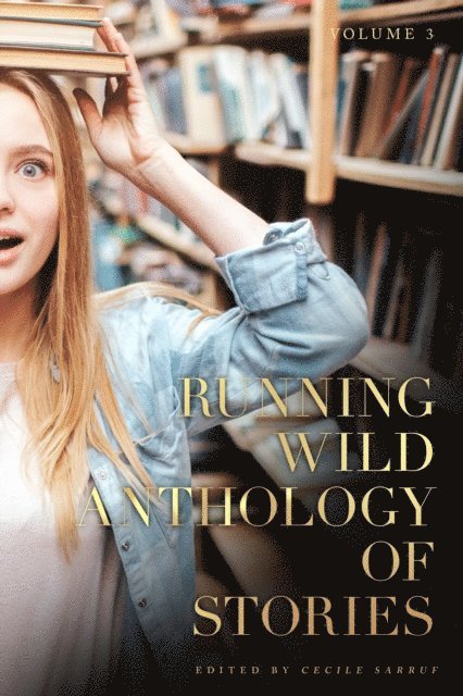 Cecile Sarruf, Lisa Kastner - Running Wild Anthology of Stories, Volume 3, E-bok. Tillgänglighet: Lägg i varukorg
