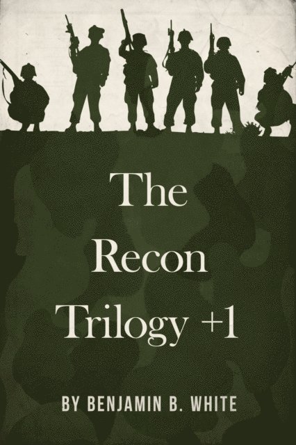 Benjamin B White, Lisa D. Kastner - Recon Trilogy + 1, E-bok