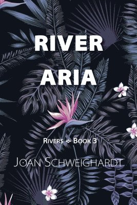Joan Schweighardt - River Aria, Häftad