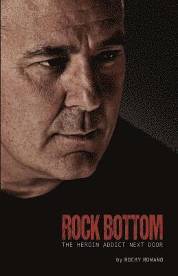 Rocky Romano - Rock Bottom: The Heroin Addict Next Door, Häftad