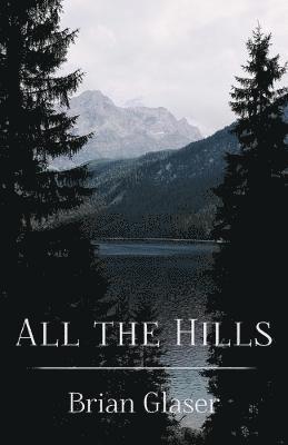 Brian Glaser - All the Hills, Häftad