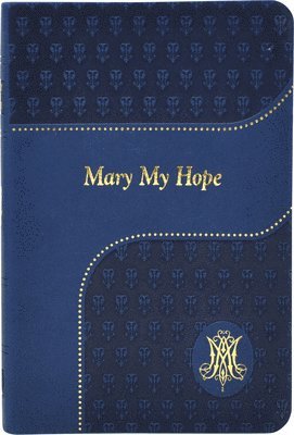 Lawrence G Lovasik - Mary My Hope, Inbunden