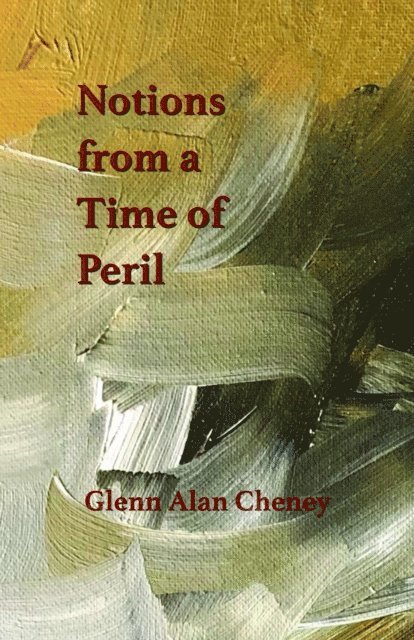 Glenn Alan Cheney - Notions from a Time of Peril, E-bok