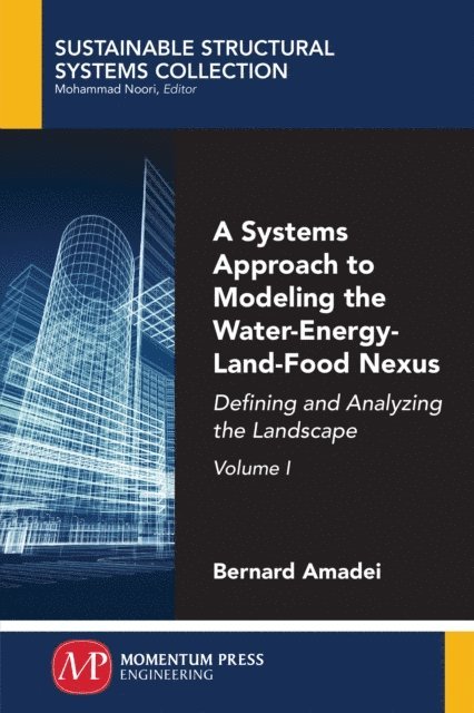 Bernard Amadei - Systems Approach to Modeling the Water-Energy-Land-Food Nexus, Volume I, E-bok