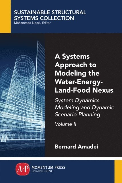 Bernard Amadei - Systems Approach to Modeling the Water-Energy-Land-Food Nexus, Volume II, E-bok