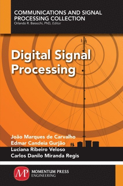 Carlos Danilo Miranda Regis, Luciana Ribeiro Veloso, Edmar Candeia Gurjao, Joao Marques de Carvalho - Digital Signal Processing, E-bok