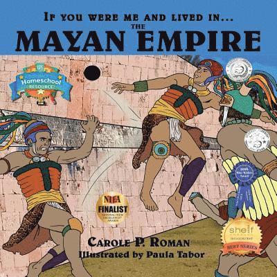 Carole P Roman - If You Were Me and Lived in... the Mayan Empire, Häftad