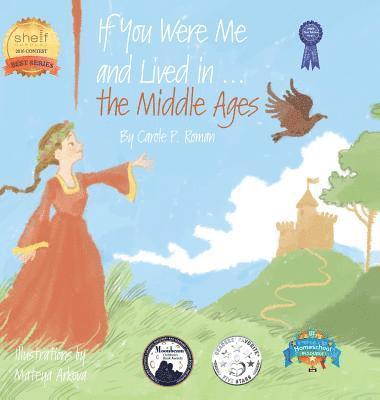Carole P Roman - If You Were Me and Lived in...the Middle Ages, Inbunden