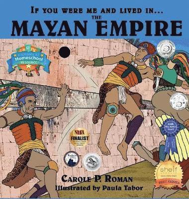 Carole P Roman - If You Were Me and Lived in....the Mayan Empire, Inbunden