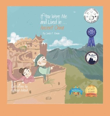 Carole P Roman, Mateya Arkova - If You Were Me and Lived in...Ancient China, Inbunden