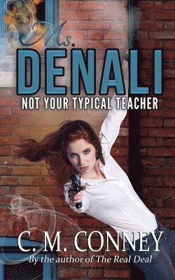 C. M. Conney - Ms Denali: Not Your Typical Teacher, Häftad