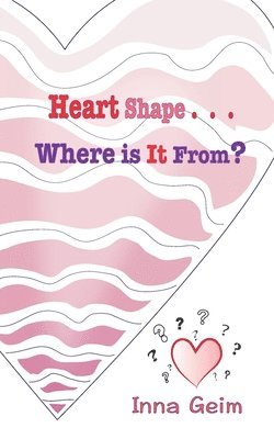 Inna Chon - Heart Shape . . . Where is It From?, Häftad. Tillgänglighet: Lägg i varukorg