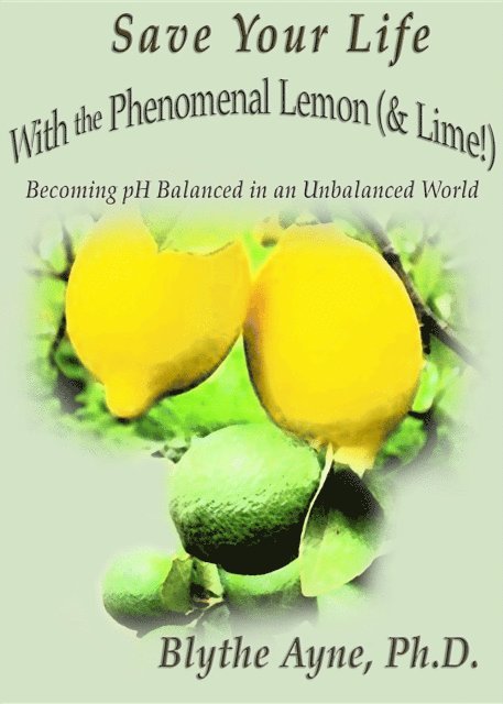 Blythe Ayne - Save Your Life with the Phenomenal Lemon (& Lime!), E-bok