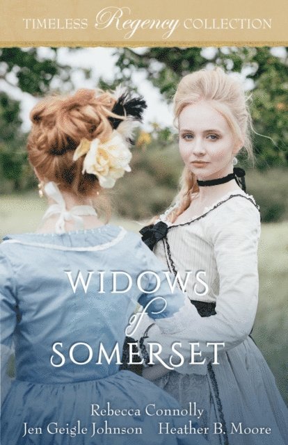 Heather B. Moore, Jen Geigle Johnson, Rebecca Connolly - Widows of Somerset, E-bok