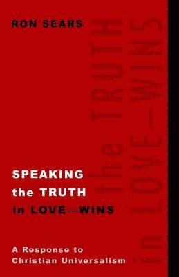 Ron Sears - Speaking the Truth in Love - Wins: A Response to Christian Universalism, Häftad. Tillgänglighet: Lägg i varukorg