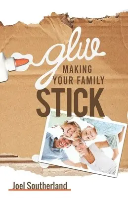 Joel Southerland - Glue: Making Your Family Stick, Häftad. Tillgänglighet: Lägg i varukorg