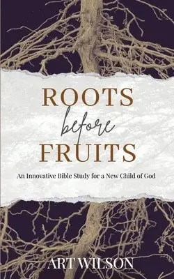 Art Wilson - Roots Before Fruits, Häftad. Tillgänglighet: Lägg i varukorg