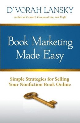 D'Vorah Lansky - Book Marketing Made Easy: Simple Strategies for Selling Your Nonfiction Book Online, Häftad. Tillgänglighet: Lägg i varukorg
