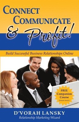 D'Vorah Lansky - Connect, Communicate and Profit: Build Successful Business Relationships Online, Häftad. Tillgänglighet: Lägg i varukorg
