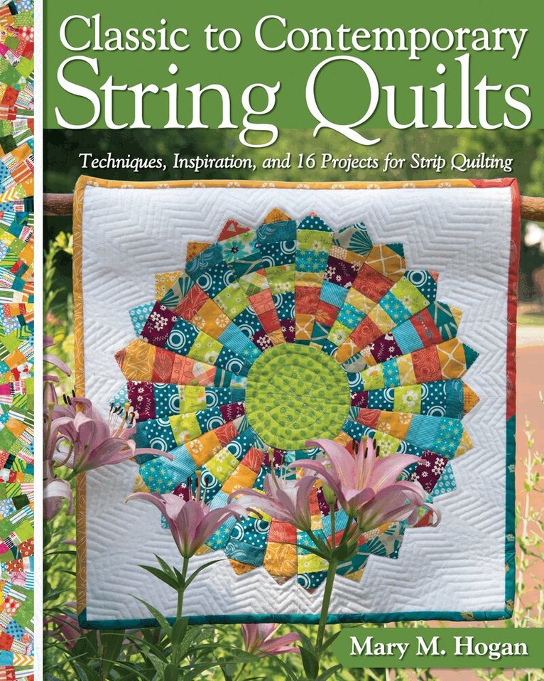 Mary M. Hogan - Classic to Contemporary String Quilts, Häftad