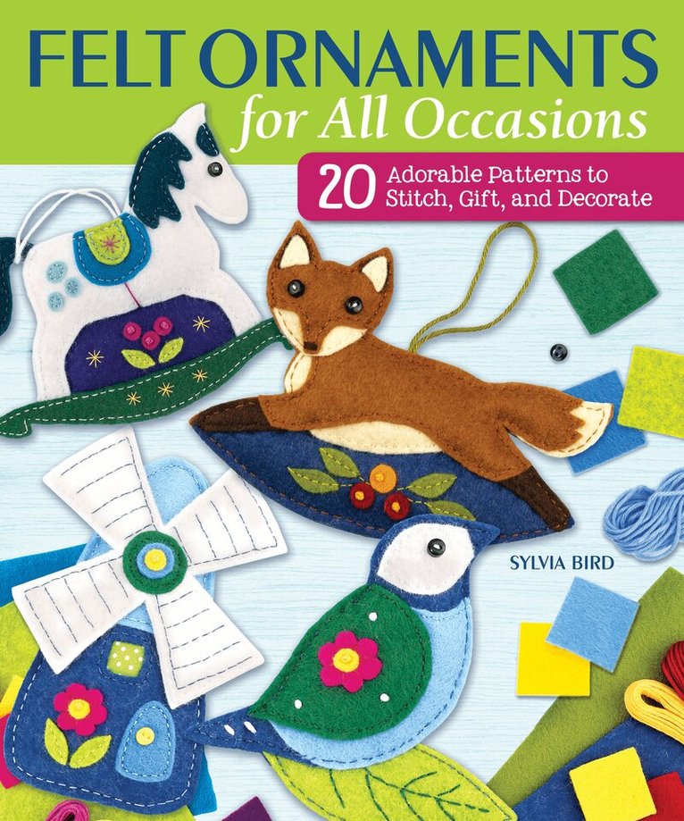 Sylvia Bird - Felt Ornaments for All Occasions, Häftad
