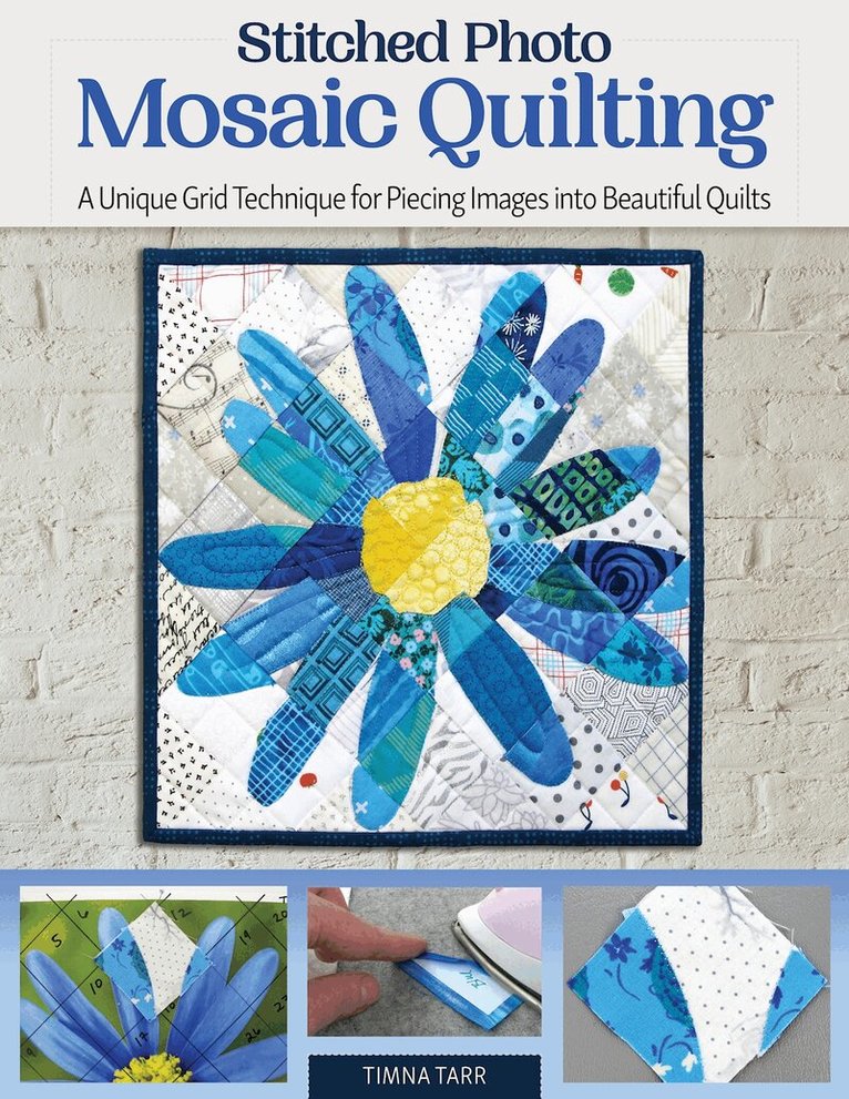 Timna Tarr - Stitched Photo Mosaic Quilting, Häftad