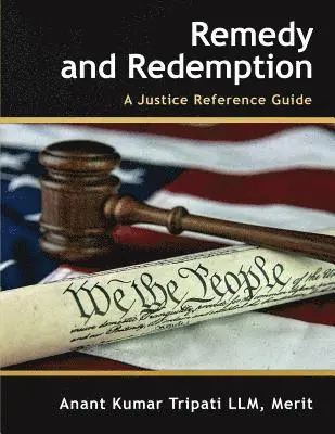 Merit Anant Kumar Tripati LLM - Remedy and Redemption: A Justice Reference Guide, Häftad. Tillgänglighet: Lägg i varukorg