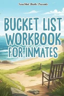 Sureshot Books Publishing - Bucket List Workbook For Inmates, Häftad. Tillgänglighet: Lägg i varukorg