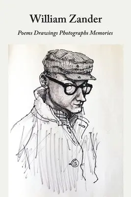 William Zander - William Zander Poems Drawings Photographs Memories, Häftad. Tillgänglighet: Lägg i varukorg
