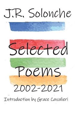 J R Solonche - J.R. Solonche Selected Poems 2002-2021, Inbunden