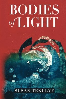 Susan Tekulve - Bodies of Light, Häftad