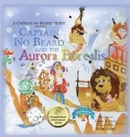 Carole P. Roman - Captain No Beard and the Aurora Borealis: A Captain No Beard Story, Inbunden