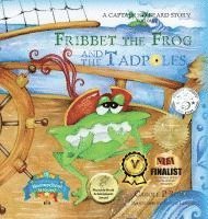 Carole P. Roman - Fribbet the Frog and the Tadpoles: A Captain No Beard Story, Inbunden