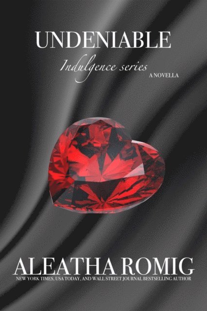 Aleatha Romig - Undeniable, E-bok