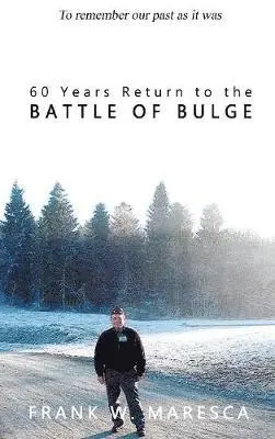 Frank Maresca - 60 Years Return to the Battle of Bulge, Inbunden. Tillgänglighet: Lägg i varukorg