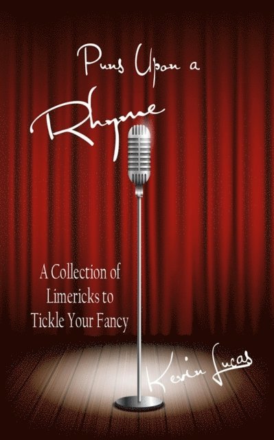 Kevin Lucas - Puns Upon a Rhyme: A Collection of Limericks to Tickle Your Fancy, E-bok