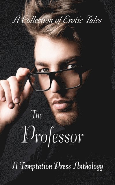 Temptation Press - Professor: A Collection of Erotic Tales, E-bok