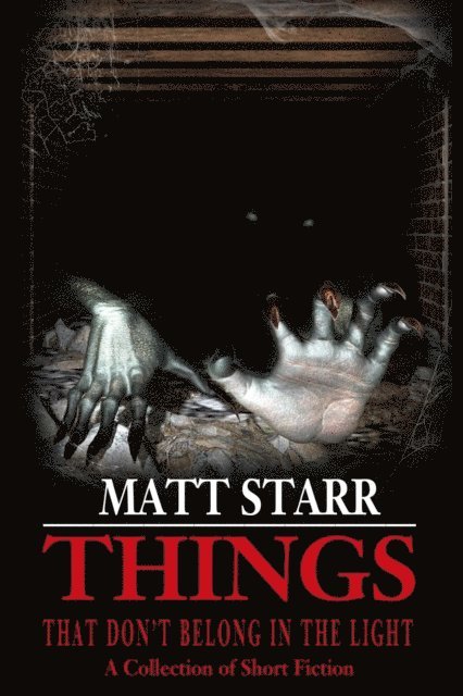 Matt Starr - Things That Don't Belong in the Light, E-bok
